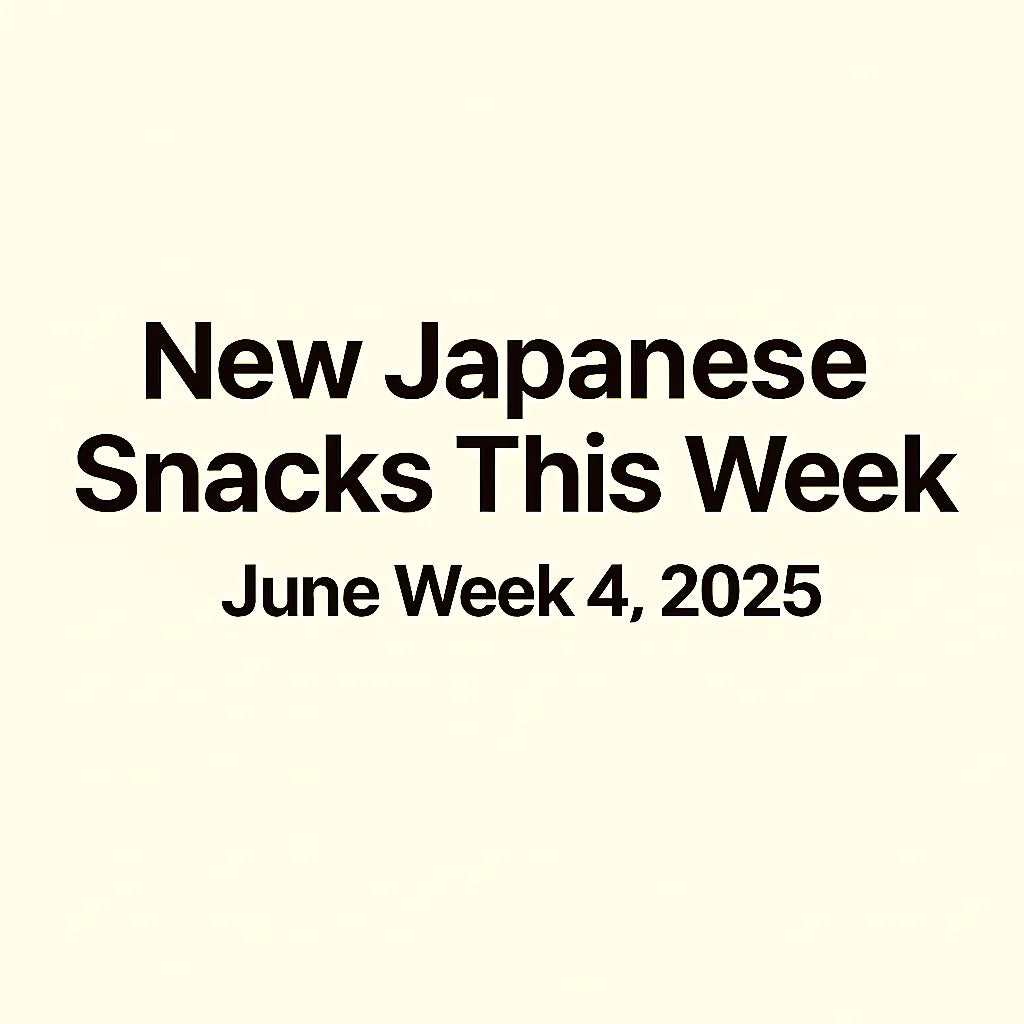 New Japanese Snacks This Week – June Week 4, 2025
