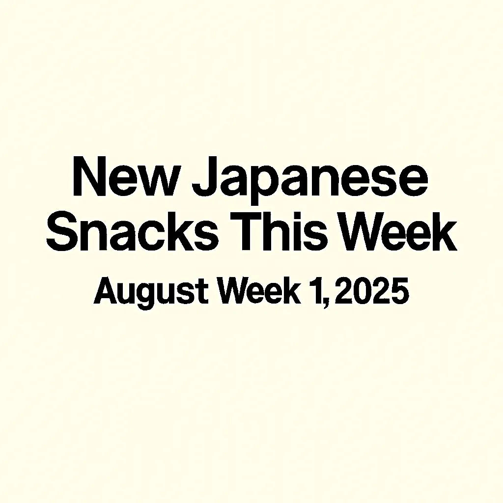 New Japanese Snacks This Week – August Week 1, 2025