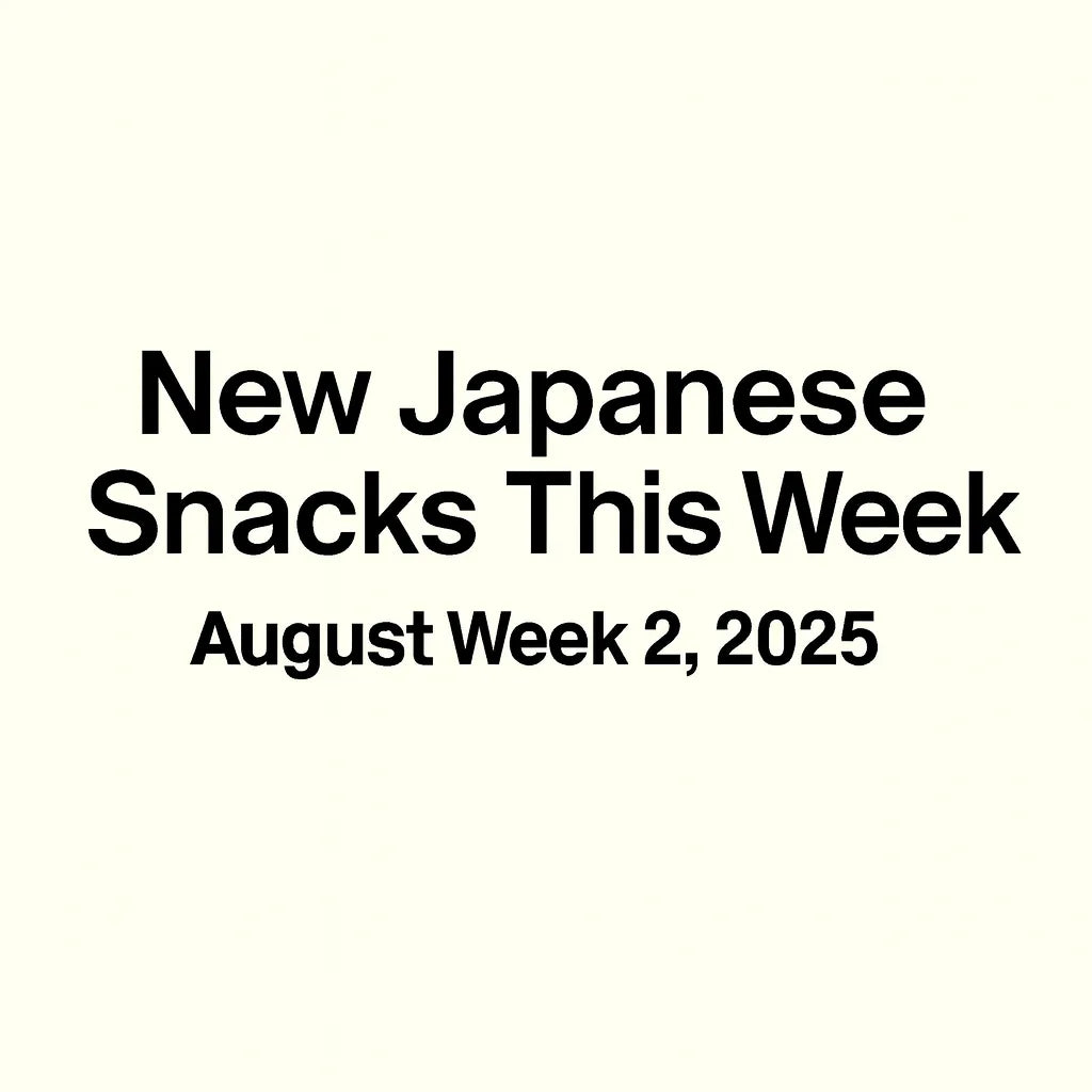 New Japanese Snacks This Week – August Week 2, 2025