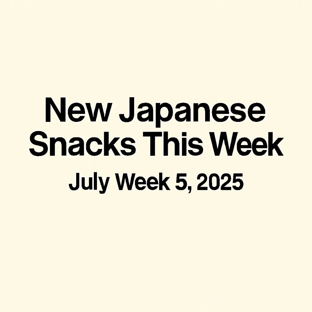 New Japanese Snacks This Week – July Week 5, 2025